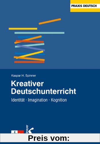 Kreativer Deutschunterricht: Identität - Imagination - Kognition